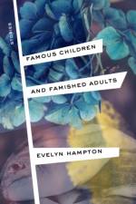Famous Children and Famished Adults af Evelyn Hampton