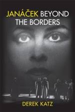 Janacek beyond the Borders af Derek (Royalty Account) Katz