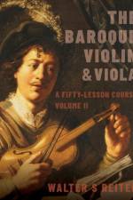 The Baroque Violin & Viola, vol. II af Walter S. (Professor of Baroque Violin Reiter