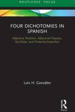 Four Dichotomies in Spanish: Adjective Position, Adjectival Clauses, Ser/Estar, and Preterite/Imperfect af Luis H. Gonzalez