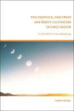 Philosophical Enactment and Bodily Cultivation in Early Daoism af Thomas Michael