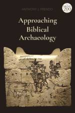 Approaching Biblical Archaeology af Professor Anthony J. (University of Malta Frendo