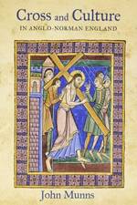 Cross and Culture in Anglo-Norman England af John Munns