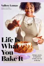 Life Is What You Bake It af Vallery Lomas