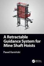 A Retractable Guidance System for Mine Shaft Hoists af Pawel (AGH University of Science and Technology Kaminski