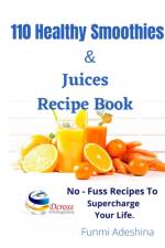 110 Healthy Smoothies & Juices Recipe Book af Funmi Adeshina