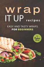 Wrap It Up Recipes af Tyler Sweet