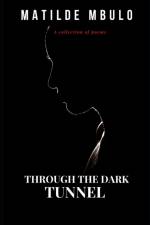 Through the Dark Tunnel af Matilde Mbulo