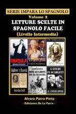 Letture Scelte in Spagnolo Facile Volume 2 af Alvaro Parra Pinto