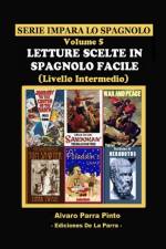 Letture Scelte in Spagnolo Facile Volume 5 af Alvaro Parra Pinto