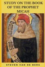 Study on the Book of the Prophet Micah af Steven Van de Berg