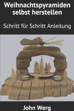 Weihnachtspyramiden selbst herstellen af John Werg
