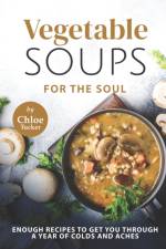 Vegetable Soups for the Soul af Chloe Tucker