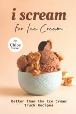 I Scream for Ice Cream af Chloe Tucker