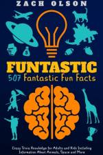 Funtastic! 507 Fantastic Fun Facts af Zach Olson