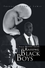 Single Mother's Guide to Raising Black Boys af Franklin Donnyd Lewis
