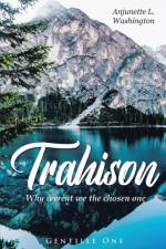 Trahison Why Weren't We the Chosen Ones af Anjunette L Washington