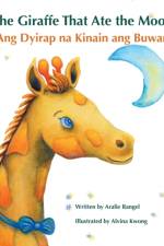The Giraffe That Ate the Moon / Ang Dyirap na Kinain ang Buwan af Aralie Rangel