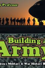 Building an Army Children's Military & War History Books af Baby Professor