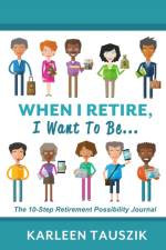 When I Retire, I Want To Be... af Karleen Tauszik