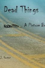 Dead Things A Picture Book af Ashley J Horton