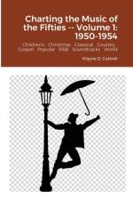 Charting the Music of the Fifties -- Volume 1 af Wayne Cottrell