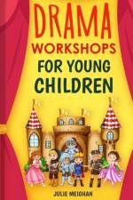 Drama Workshops for Young Children af Julie Meighan
