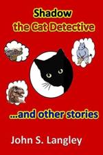 Shadow the Cat Detective & Other Stories af John S Langley