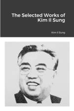 Selected Works of Kim Il Sung af Kim Il Sung