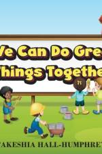 We Can Do Great Things Together af Takeshia Hall-Humphrey