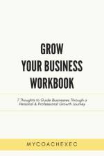 Grow Your Business Workbook af Mycoachexec