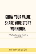 Grow Your Value Share Your Story Workbook af Mycoachexec
