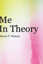 Me in Theory af Steven T Watson