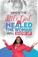 When The Little Girl Is Healed, The Woman Will Show Up af Marilyn Evans