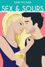 Sex and Sours (The Cocktail Series Book 2) af Dani McLean