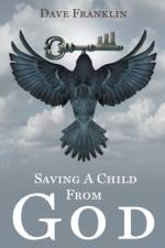 Saving a Child from God af Dave Franklin