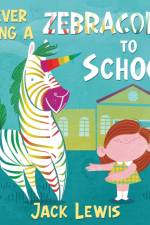 Never Bring a Zebracorn to School
