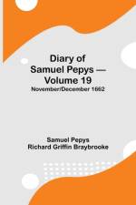 Diary of Samuel Pepys - Volume 19 af Sam Pepys Richard Griffin Braybrooke