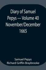 Diary of Samuel Pepys - Volume 40 af Sam Pepys Richard Griffin Braybrooke