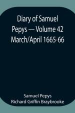 Diary of Samuel Pepys - Volume 42 af Sam Pepys Richard Griffin Braybrooke