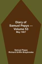Diary of Samuel Pepys - Volume 53 af Sam Pepys Richard Griffin Braybrooke