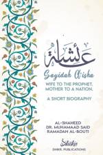 A'isha; Wife to the Prophet, Mother to a Nation af Muhammad Sa'id Ramadan Al-Bouti