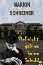 Vielleicht gab es keine Schuld af Marion Schreiner