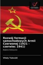 Rozwoj formacji samochodowych Armii Czerwonej (1921 - czerwiec 1941) af Vitaly Tulovski