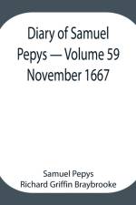 Diary of Samuel Pepys - Volume 59 af Sam Pepys Richard Griffin Braybrooke