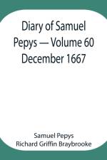 Diary of Samuel Pepys - Volume 60 af Sam Pepys Richard Griffin Braybrooke