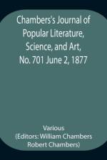 Chambers's Journal of Popular Literature, Science, and Art, No. 701 June 2, 1877 af Various