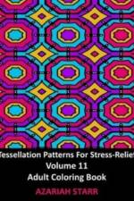 Tessellation Patterns For Stress-Relief Volume 11 af Azariah Starr