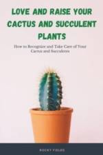 Love and raise your cactus and succulent plants af Rocky Fields