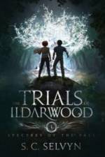 The Trials of Ildarwood af S C Selvyn
